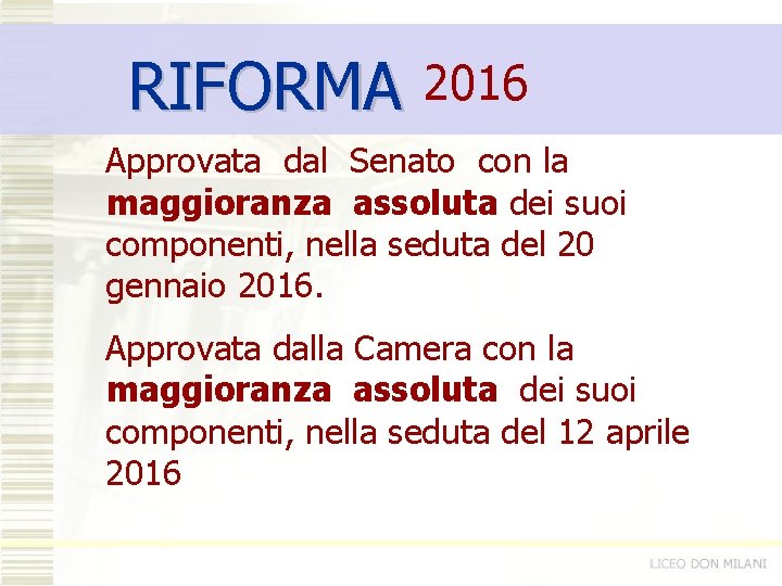 RIFORMA 2016 Approvata dal Senato con la maggioranza assoluta dei suoi componenti, nella seduta