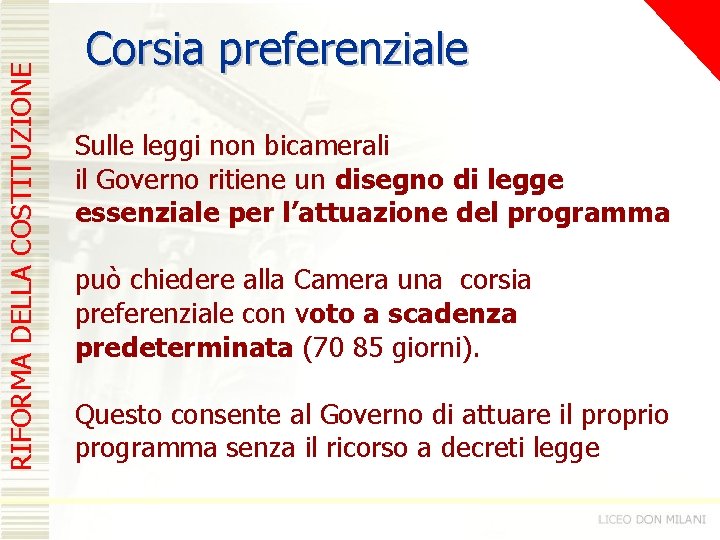 RIFORMA DELLA COSTITUZIONE Corsia preferenziale Sulle leggi non bicamerali il Governo ritiene un disegno