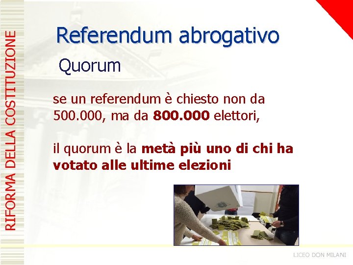 RIFORMA DELLA COSTITUZIONE Referendum abrogativo Quorum se un referendum è chiesto non da 500.