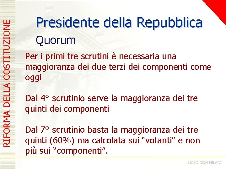 RIFORMA DELLA COSTITUZIONE Presidente della Repubblica Quorum Per i primi tre scrutini è necessaria