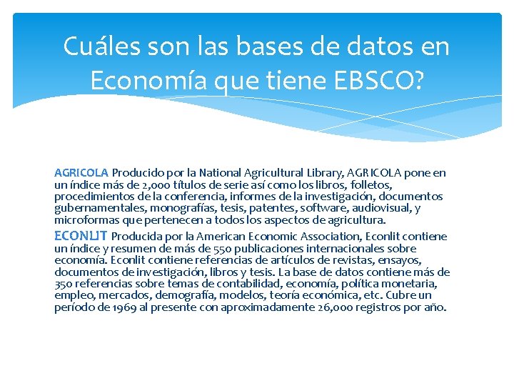 Cuáles son las bases de datos en Economía que tiene EBSCO? AGRICOLA Producido por