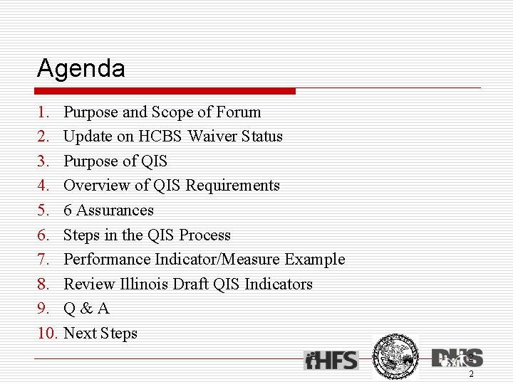 Agenda 1. Purpose and Scope of Forum 2. Update on HCBS Waiver Status 3.