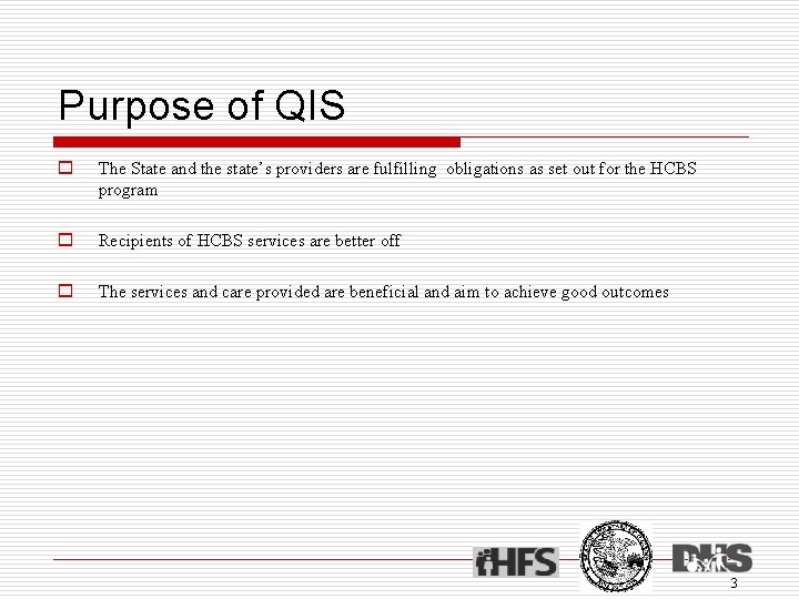 Purpose of QIS o The State and the state’s providers are fulfilling obligations as