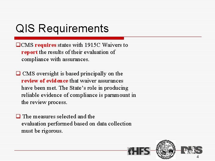 QIS Requirements q. CMS requires states with 1915 C Waivers to report the results