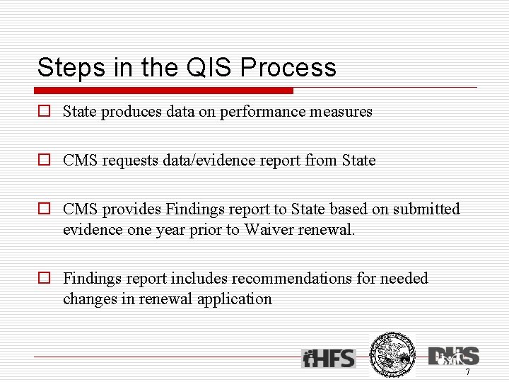 Steps in the QIS Process o State produces data on performance measures o CMS