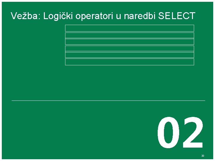 Vežba: Logički operatori u naredbi SELECT 02 20 