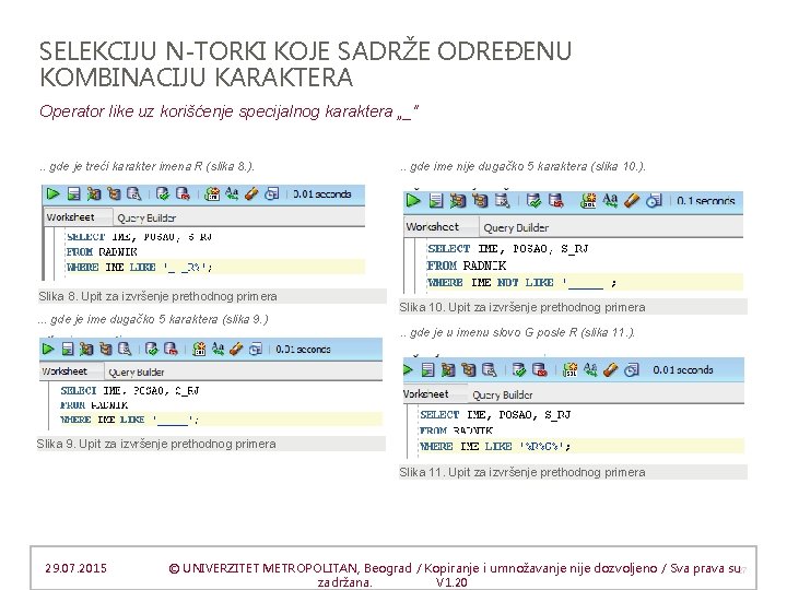 SELEKCIJU N-TORKI KOJE SADRŽE ODREĐENU KOMBINACIJU KARAKTERA Operator like uz korišćenje specijalnog karaktera „_".