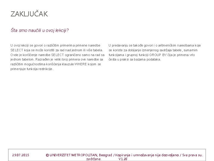 ZAKLJUČAK Šta smo naučili u ovoj lekciji? U ovoj lekciji se govori o različitim