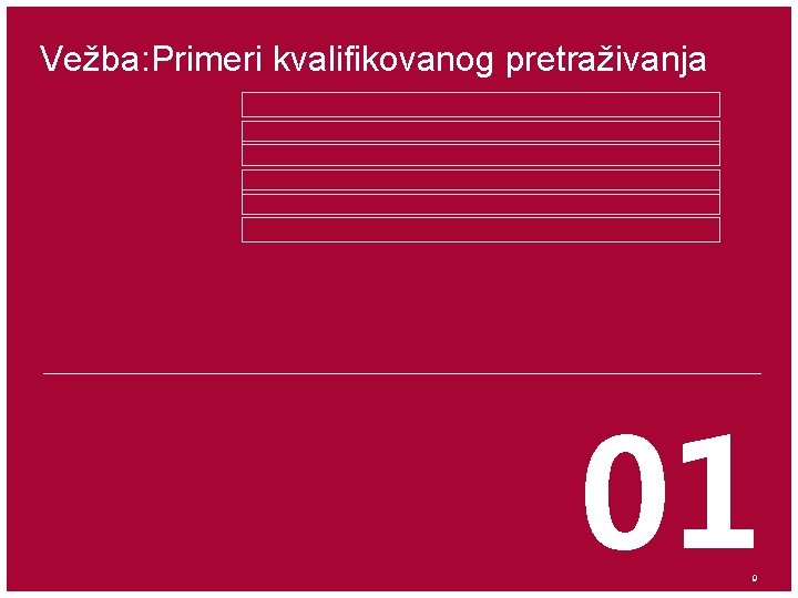 Vežba: Primeri kvalifikovanog pretraživanja 01 9 