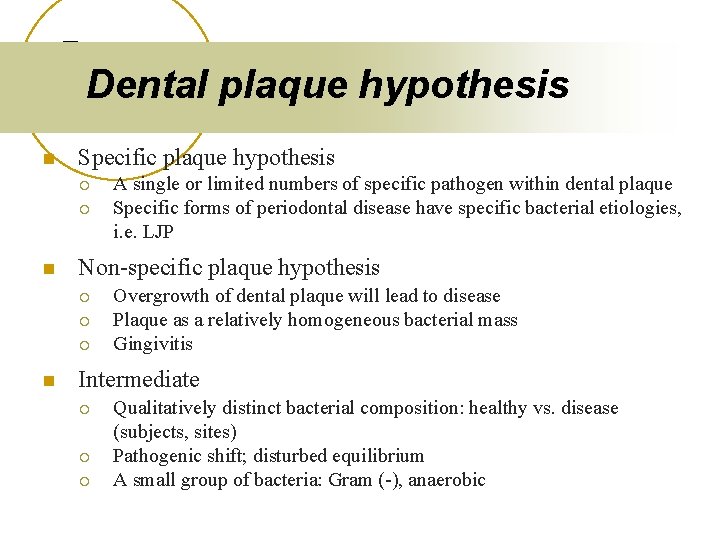 Dental plaque hypothesis n Specific plaque hypothesis ¡ ¡ n Non-specific plaque hypothesis ¡