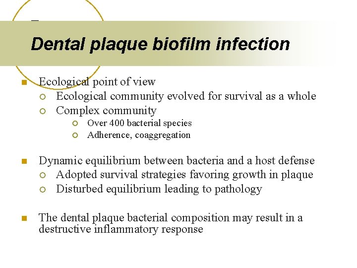 Dental plaque biofilm infection n Ecological point of view ¡ Ecological community evolved for