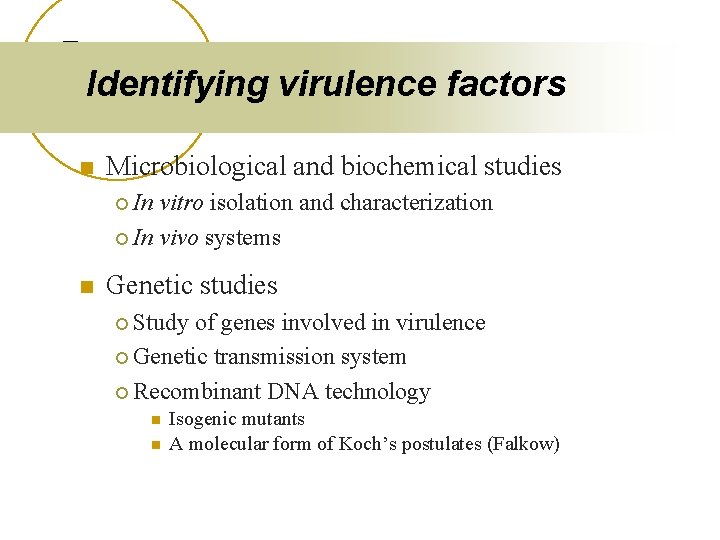 Identifying virulence factors n Microbiological and biochemical studies ¡ In vitro isolation and characterization