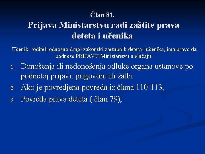 Član 81. Prijava Ministarstvu radi zaštite prava deteta i učenika Učenik, roditelj odnosno drugi