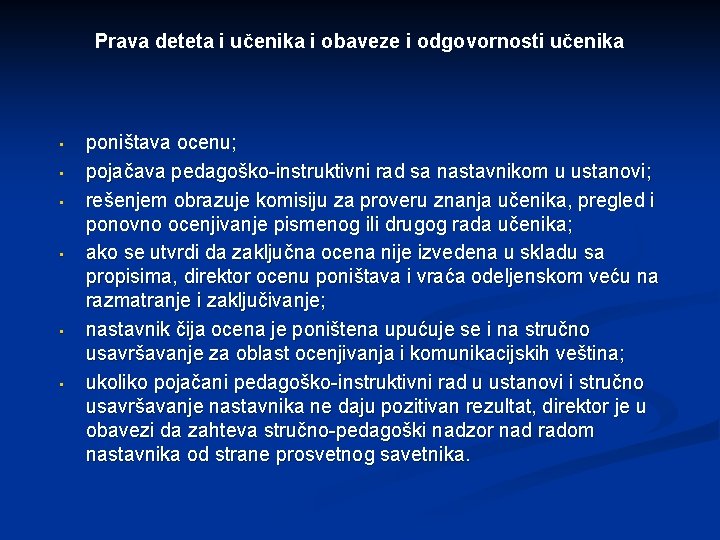 Prava deteta i učenika i obaveze i odgovornosti učenika • • • poništava ocenu;