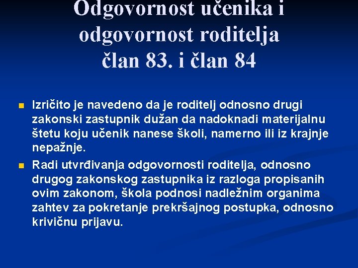 Odgovornost učenika i odgovornost roditelja član 83. i član 84 n n Izričito je