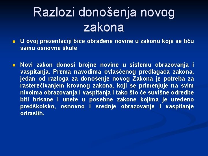 Razlozi donošenja novog zakona n U ovoj prezentaciji biće obrađene novine u zakonu koje