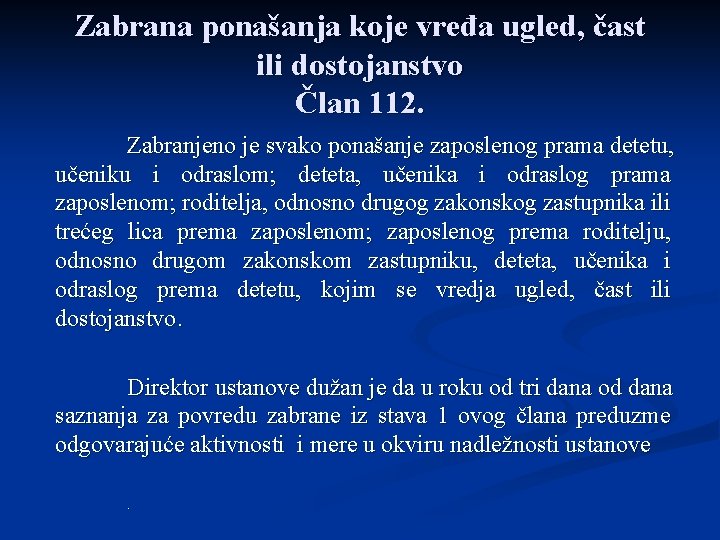 Zabrana ponašanja koje vređa ugled, čast ili dostojanstvo Član 112. Zabranjeno je svako ponašanje