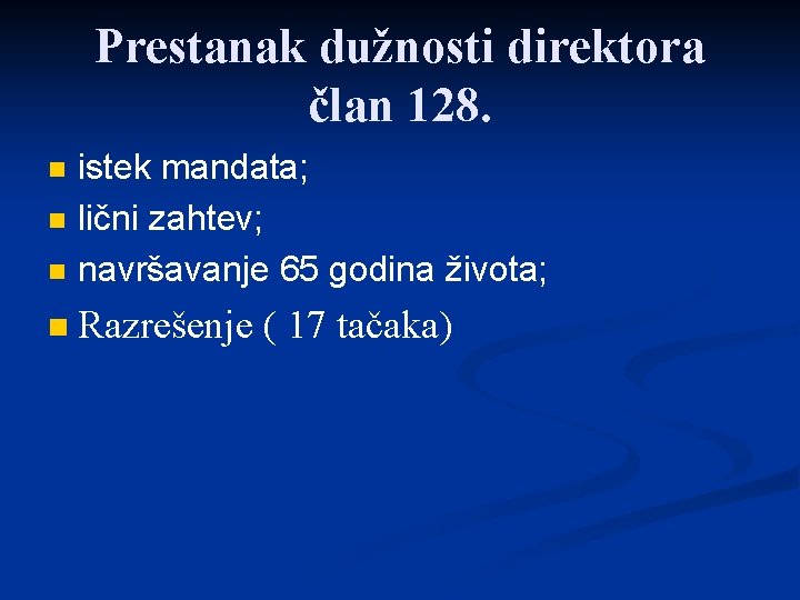 Prestanak dužnosti direktora član 128. n istek mandata; lični zahtev; navršavanje 65 godina života;