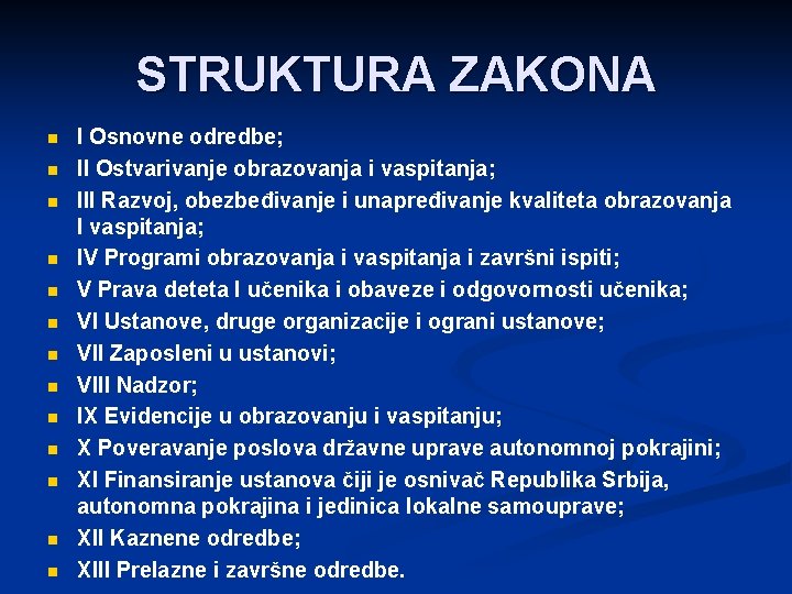 STRUKTURA ZAKONA n n n n I Osnovne odredbe; II Ostvarivanje obrazovanja i vaspitanja;