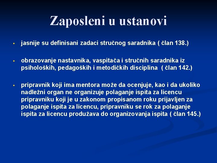 Zaposleni u ustanovi § jasnije su definisani zadaci stručnog saradnika ( član 138. )