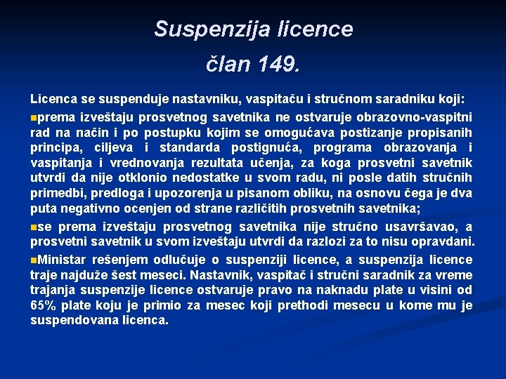 Suspenzija licence član 149. Licenca se suspenduje nastavniku, vaspitaču i stručnom saradniku koji: nprema