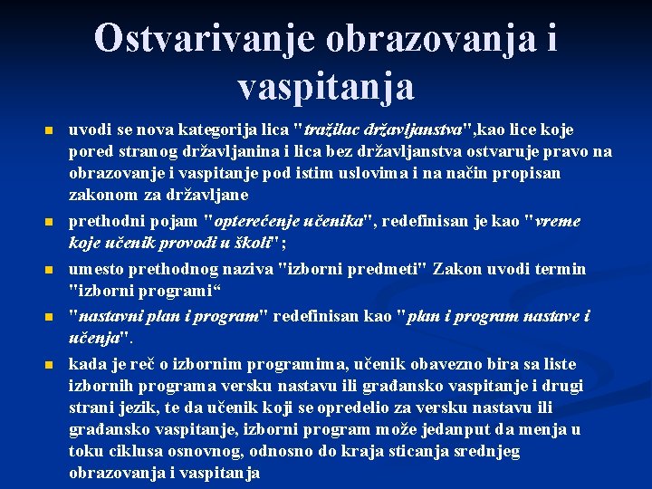 Ostvarivanјe obrazovanјa i vaspitanјa n n n uvodi se nova kategorija lica "tražilac državlјanstva",