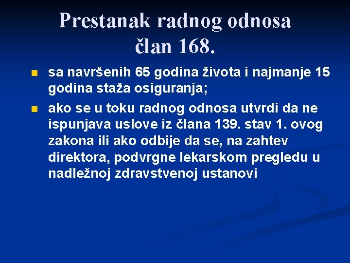 Prestanak radnog odnosa član 168. n n sa navršenih 65 godina života i najmanje