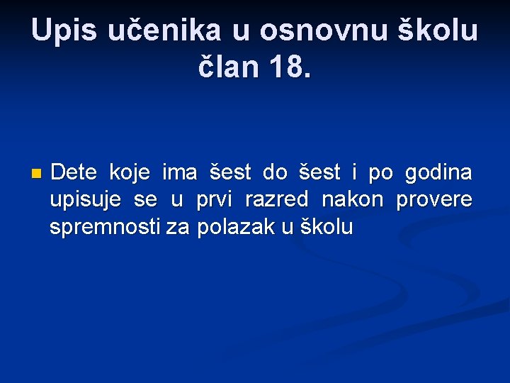 Upis učenika u osnovnu školu član 18. n Dete koje ima šest do šest