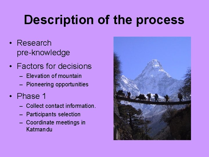 Description of the process • Research pre-knowledge • Factors for decisions – Elevation of