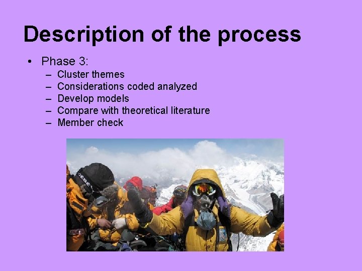 Description of the process • Phase 3: – – – Cluster themes Considerations coded