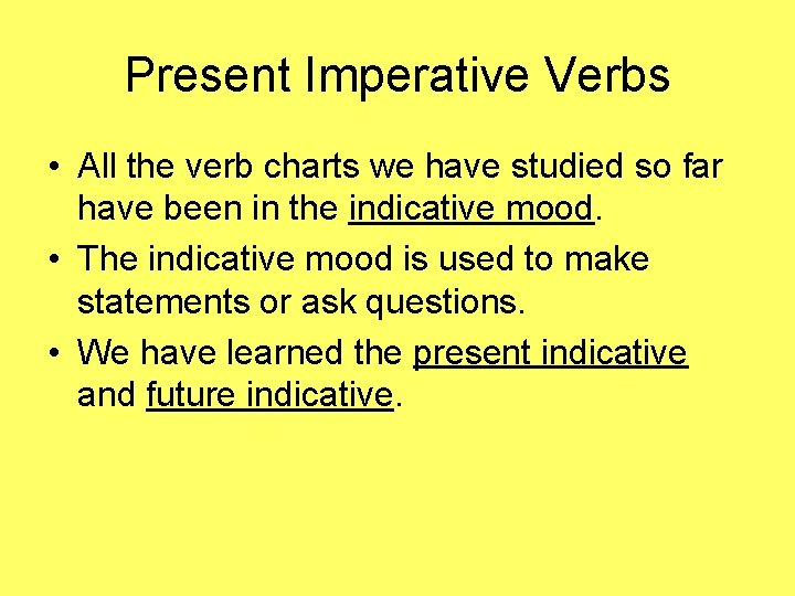 Present Imperative Verbs • All the verb charts we have studied so far have