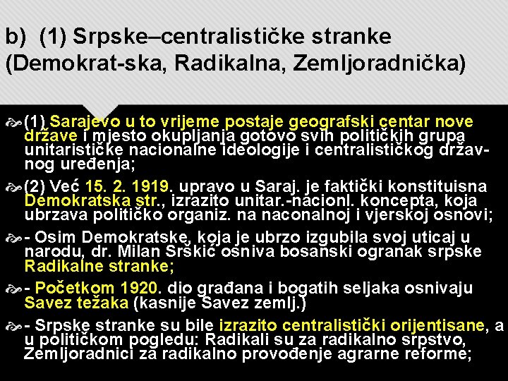 b) (1) Srpske–centralističke stranke (Demokrat-ska, Radikalna, Zemljoradnička) (1) Sarajevo u to vrijeme postaje geografski