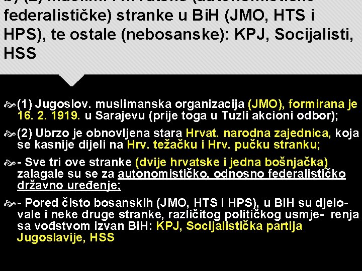 b) (2) Muslim. i hrvatske (autonomističkofederalističke) stranke u Bi. H (JMO, HTS i HPS),