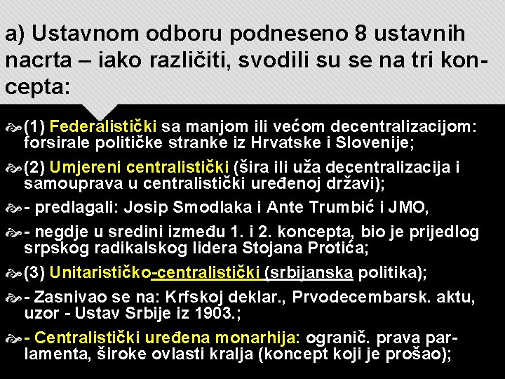 a) Ustavnom odboru podneseno 8 ustavnih nacrta – iako različiti, svodili su se na