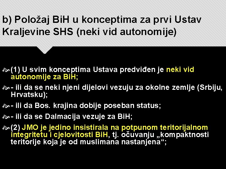 b) Položaj Bi. H u konceptima za prvi Ustav Kraljevine SHS (neki vid autonomije)