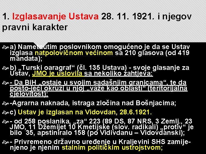 1. Izglasavanje Ustava 28. 11. 1921. i njegov pravni karakter a) Nametnutim poslovnikom omogućeno