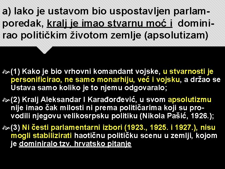 a) Iako je ustavom bio uspostavljen parlamporedak, kralj je imao stvarnu moć i dominirao