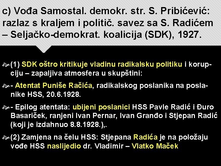 c) Vođa Samostal. demokr. str. S. Pribićević: razlaz s kraljem i politič. savez sa