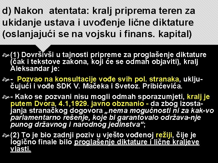 d) Nakon atentata: kralj priprema teren za ukidanje ustava i uvođenje lične diktature (oslanjajući