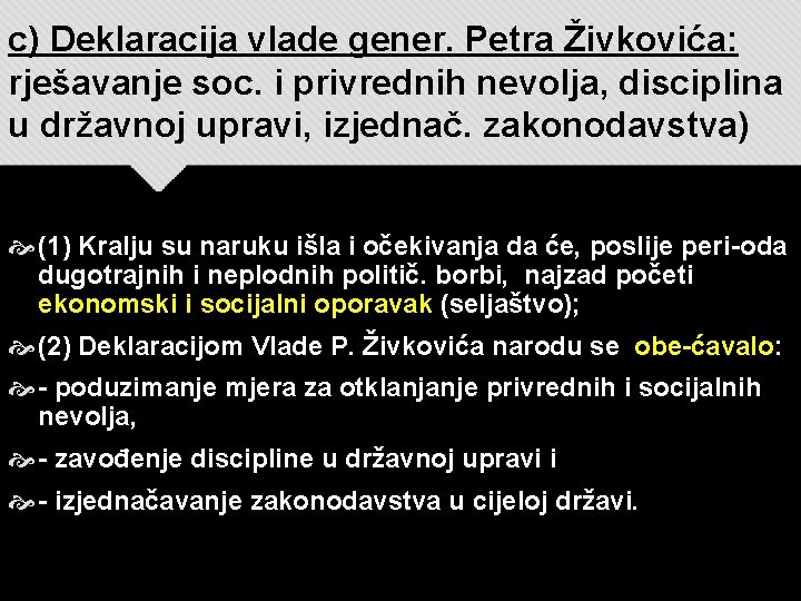 c) Deklaracija vlade gener. Petra Živkovića: rješavanje soc. i privrednih nevolja, disciplina u državnoj