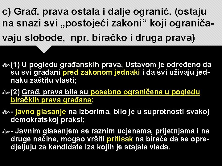 c) Građ. prava ostala i dalje ogranič. (ostaju na snazi svi „postojeći zakoni“ koji