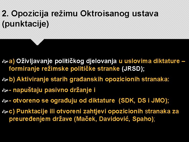 2. Opozicija režimu Oktroisanog ustava (punktacije) a) Oživljavanje političkog djelovanja u uslovima diktature –