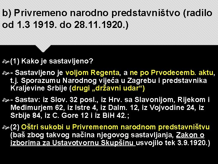 b) Privremeno narodno predstavništvo (radilo od 1. 3 1919. do 28. 11. 1920. )