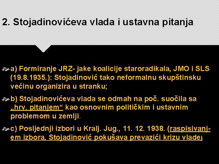 2. Stojadinovićeva vlada i ustavna pitanja a) Formiranje JRZ- jake koalicije staroradikala, JMO i