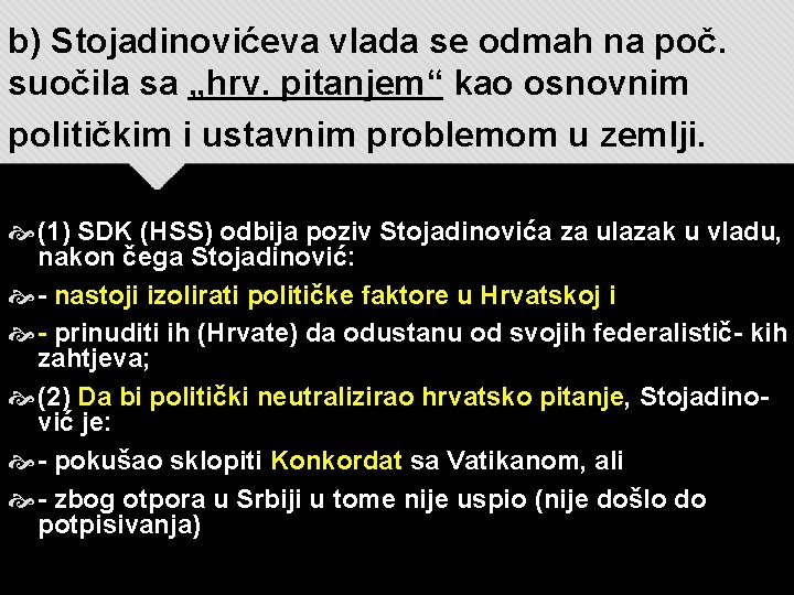 b) Stojadinovićeva vlada se odmah na poč. suočila sa „hrv. pitanjem“ kao osnovnim političkim