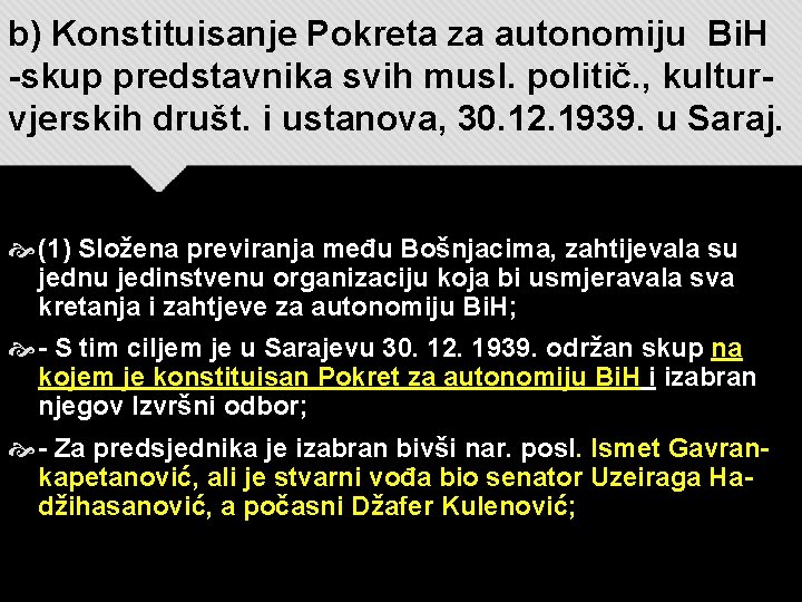 b) Konstituisanje Pokreta za autonomiju Bi. H -skup predstavnika svih musl. politič. , kulturvjerskih
