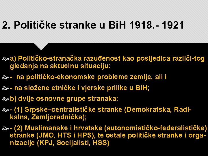 2. Političke stranke u Bi. H 1918. - 1921 a) Političko-stranačka razuđenost kao posljedica