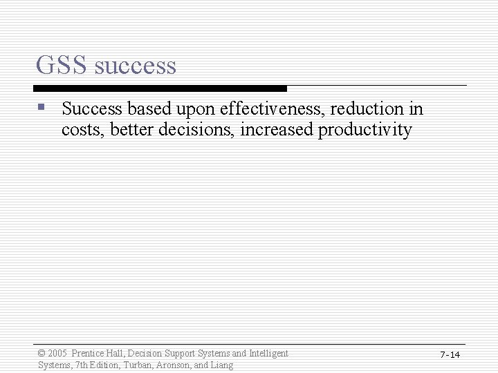 GSS success § Success based upon effectiveness, reduction in costs, better decisions, increased productivity