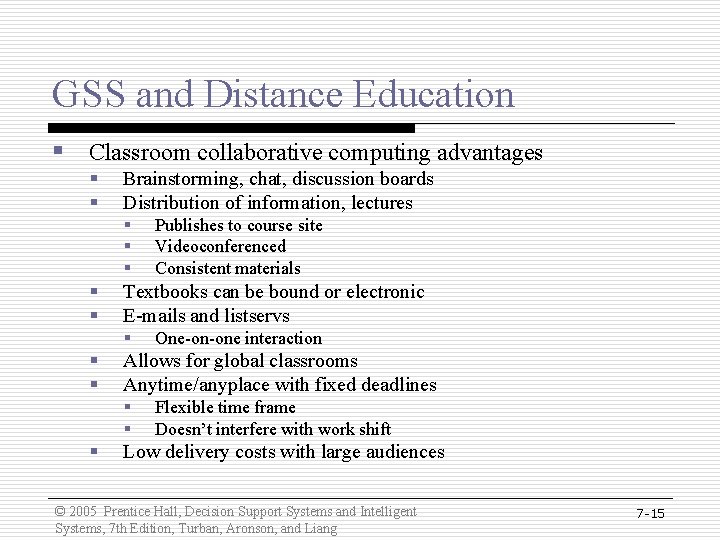 GSS and Distance Education § Classroom collaborative computing advantages § § Brainstorming, chat, discussion