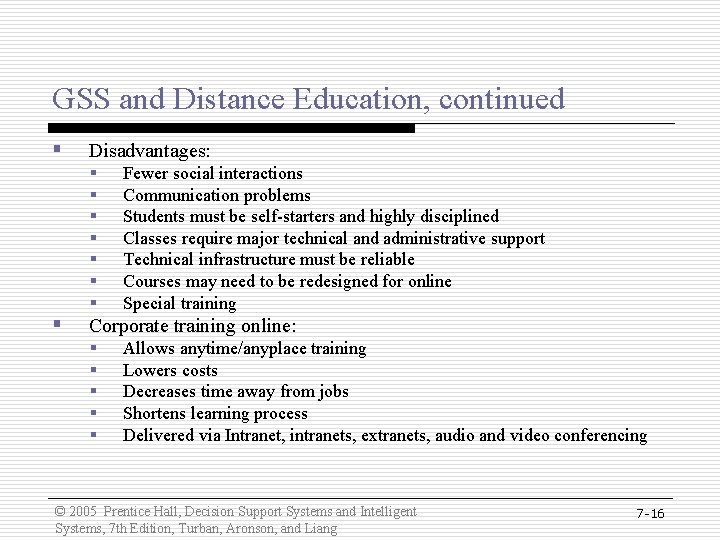 GSS and Distance Education, continued § Disadvantages: § § § § Fewer social interactions